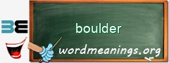 WordMeaning blackboard for boulder